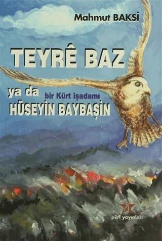 Teyre Baz ya da Bir Kürt İşadamı Hüseyin Baybaşin
