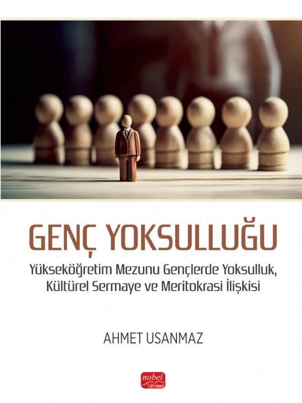 GENÇ YOKSULLUĞU - Yükseköğretim Mezunu Gençlerde Yoksulluk, Kültürel Sermaye ve Meritokrasi İlişkisi