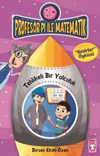Profesör Pi İle Matematik 2 - Tehlikeli Bir Yolculuk – Birsen Ekim Özen – Timaş Çocuk kitap kapağı