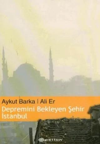 Depremini Bekleyen Şehir İstanbul