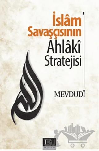 İslam Savaşçısının Ahlaki Stratejisi