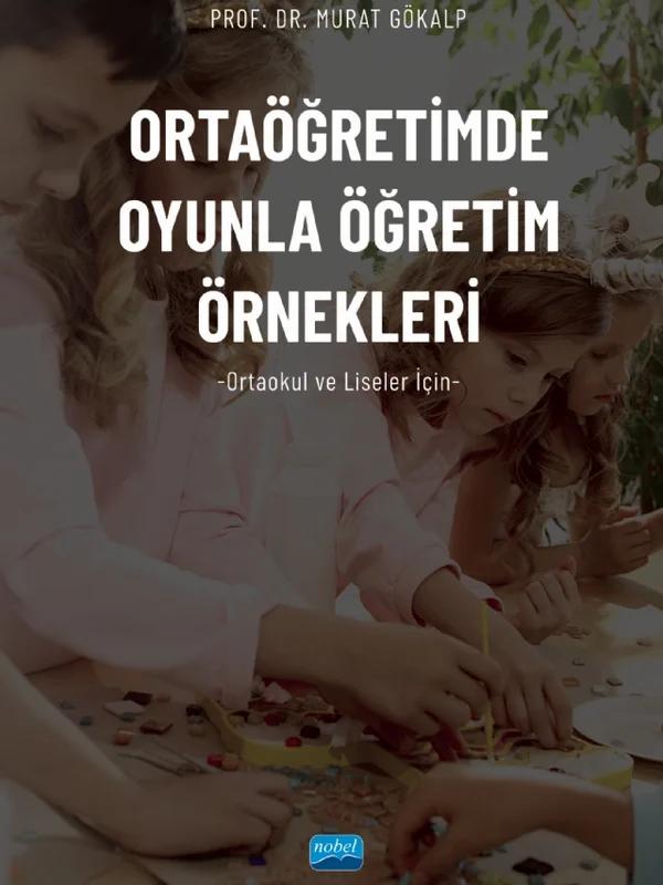 ORTAÖĞRETİMDE OYUNLA ÖĞRETİM ÖRNEKLERİ (Ortaokul ve Liseler İçin)
