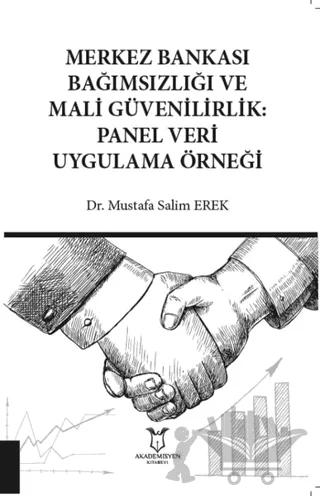 Merkez Bankası Bağımsızlığı ve Mali Güvenilirlik: Panel Veri Uygulama Örneği