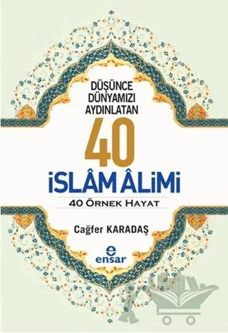 Düşünce Dünyamızı Aydınlatan 40 İslam Alimi 40 Örnek Hayat