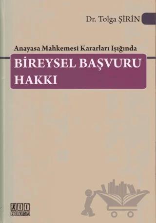 Anayasa Mahkemesi Kararları Işığında Bireysel Başvuru Hakkı