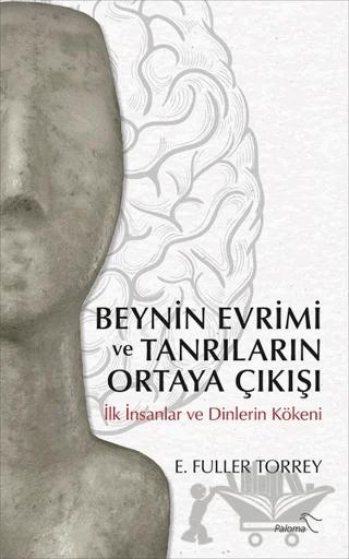 Beynin Evrimi ve Tanrıların Ortaya Çıkışı – E. Fuller Torrey – Paloma Yayınevi kitap kapağı