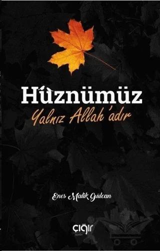 Hüznümüz Yalnız Allah’adır