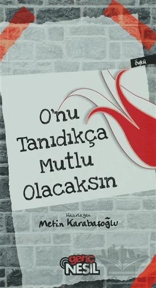 Onu Tanıdıkça Mutlu Olacaksın