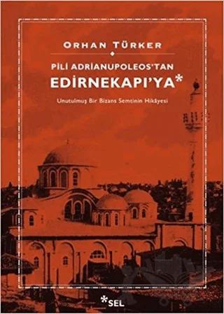 Pili Adrianupoleos'tan Edirnekapı'ya