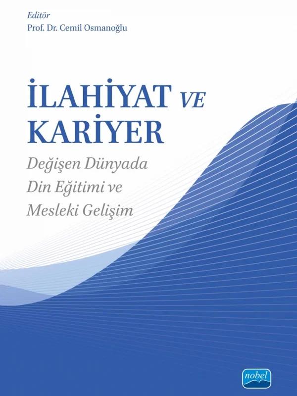İLAHİYAT VE KARİYER - Değişen Dünyada Din Eğitimi ve Mesleki Gelişim