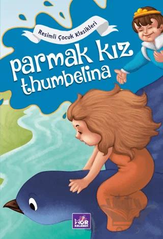 Resimli Çocuk Klasikleri - Parmak Kız Thumbelina