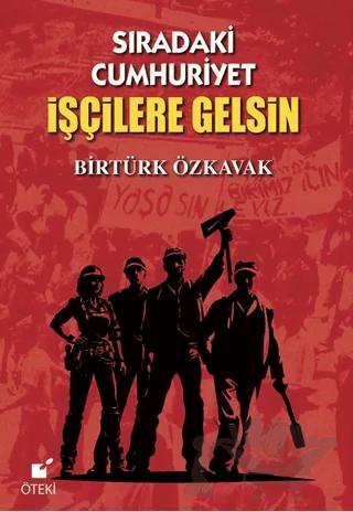 Sıradaki Cumhuriyet İşçilere Gelsin