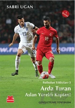 Arda Turan - Aslan Yürekli Kaptan – Sabri Ugan – Kırmızı Kedi Çocuk kitap kapağı