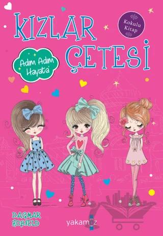 Kızlar Çetesi - Adım Adım Hayata (Kokulu Kitap)