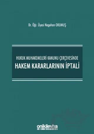 Hukuk Muhakemeleri Kanunu Çerçevesinde Hakem Kararlarının İptali