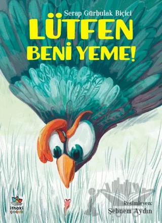 Lütfen Beni Yeme! – Serap Gürbulak Biçici – İthaki Çocuk Yayınları kitap kapağı