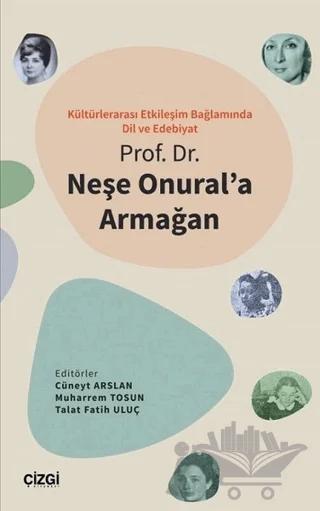 Kültürlerarası Etkileşim Bağlamında Dil ve Edebiyat - Prof. Dr. Neşe Onural'a Armağan