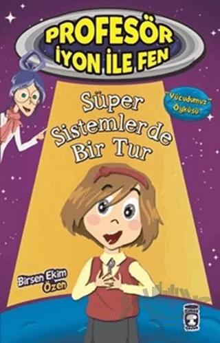 Profesör İyon İle Fen : Süper Sistemlerde Bir Tur