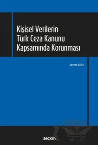 Kişisel Verilerin Türk Ceza Kanunu Kapsamında Korunması