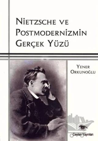 Nietzsche ve Postmodernizmin Gerçek Yüzü