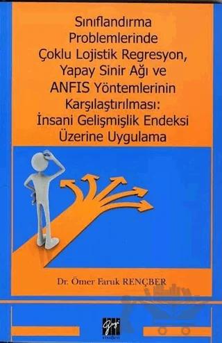 Sınıflandırma Problemlerinde Çoklu Lojistik Regresyon, Yapay Sinir Ağı ve ANFIS Yöntemlerinin Karşılaştırılması: İnsani Gelişmişlik Endeksi Üzerine Uygulama