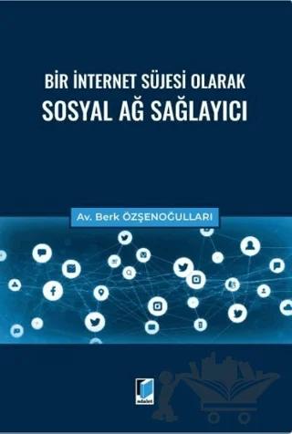 Bir İnternet Süjesi Olarak Sosyal Ağ Sağlayıcı