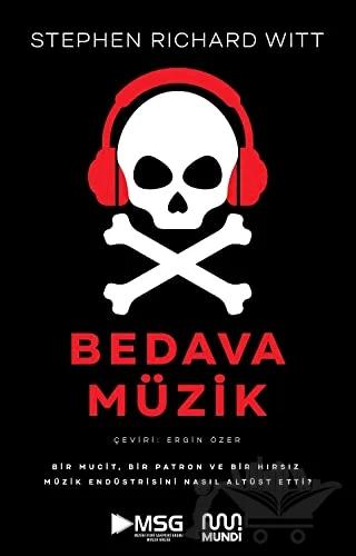 Bedava Müzik: Bir Mucit, Bir Patron ve Bir Hırsız Müzik Endüstrisini Nasıl Altüst Etti?