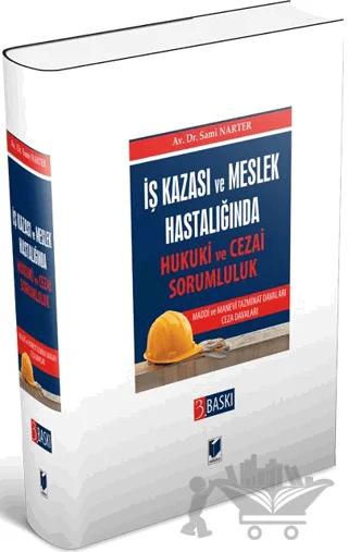 İş Kazası ve Meslek Hastalığında Hukuki ve Cezai Sorumluluk Maddi ve Manevi Tazminat Davaları Ceza Davaları
