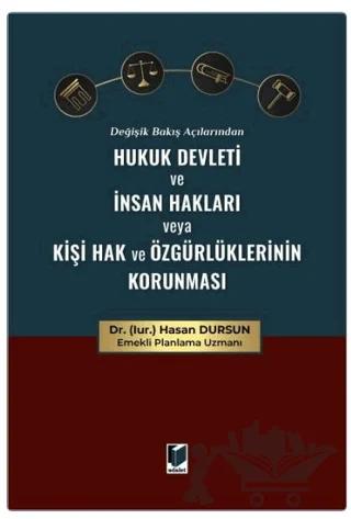 Değişik Bakış Açılarından Hukuk Devleti ve İnsan Hakları veya Kişi Hak ve Özgürlüklerinin Korunması
