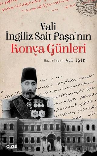 Vali İngiliz Sait Paşa'nın Konya Günleri