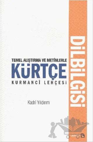 Temel Araştırma ve Metinlerle Kürtçe Kurmanci Lehçesi
