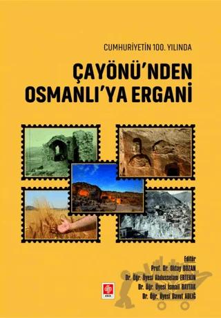 Cumhuriyetin 100. Yılında Çayönü'nden Osmanlı'ya Ergani
