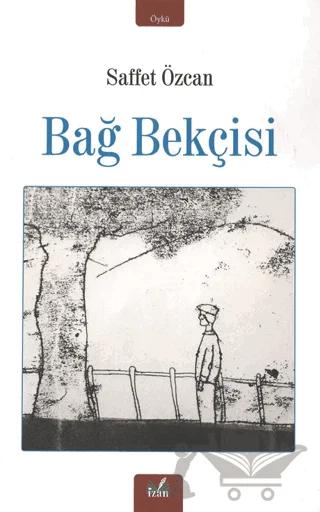 Bağ Bekçisi – Saffet Özcan – İzan Yayıncılık kitap kapağı