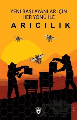 Yeni Başlayanlar İçin Her Yönü İle Arıcılık