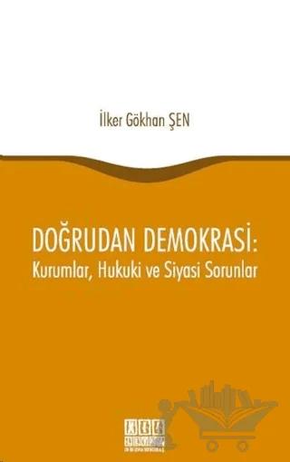Doğrudan Demokrasi : Kurumlar, Hukuki ve Siyasi Sorunlar