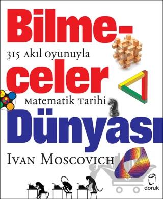 Bilmeceler Dünyası - 315 Akıl Oyunuyla Matematik Tarihi