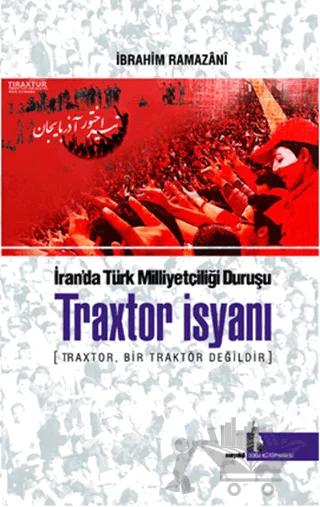 Traxtor İsyanı - İran’daki Türk Milliyetçiliği Duruşu