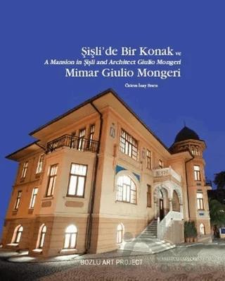 Şişli’de Bir Konak ve Mimar Giulio Mongeri / A Mansion in Şişli and Architect Giulio Mongeri
