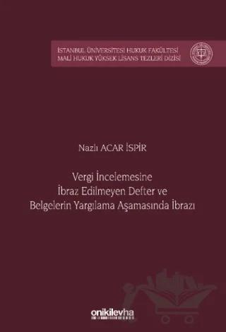 Vergi İncelemesine İbraz Edilmeyen Defter ve Belgelerin Yargılama Aşamasında İbrazı