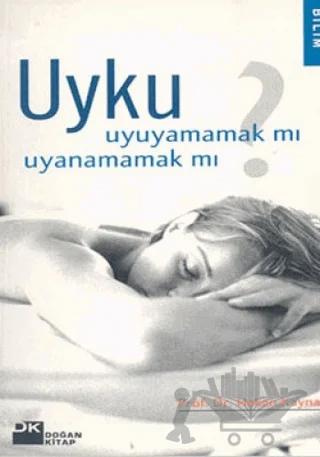 Uyku Uyuyamamak mı Uyanamamak mı?