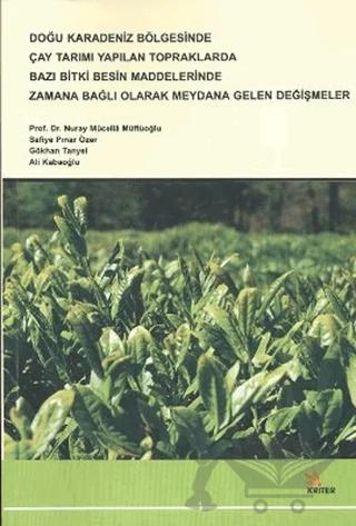 Doğu Karadeniz Bölgesinde Çay Tarımı Yapılan Topraklarda Bazı Bitki Besin Maddelerinde Zamana Bağlı Olarak Meydana Gelen Değişmeler