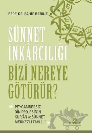Sünnet İnkarcılığı Bizi Nereye Götürür?