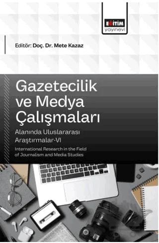 Gazetecilik ve Medya Çalışmaları Alanında Uluslararası Araştırmalar - 6