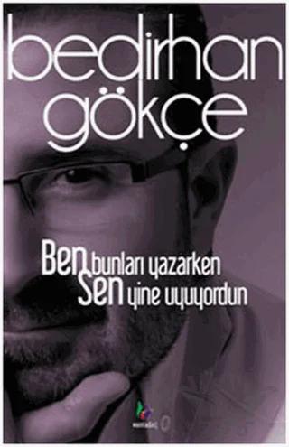 Ben Bunları Yazarken Sen Yine Uyuyordun