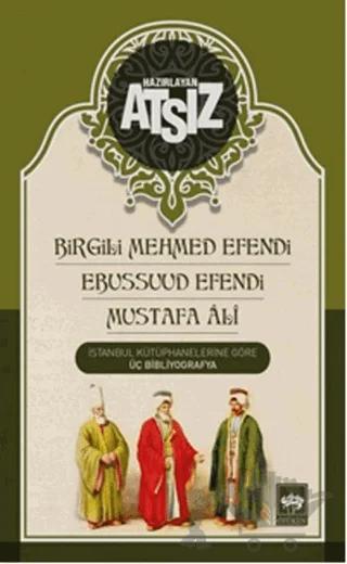 Birgili Mehmet Efendi Ebussuud Efendi - Gelibolulu Ali