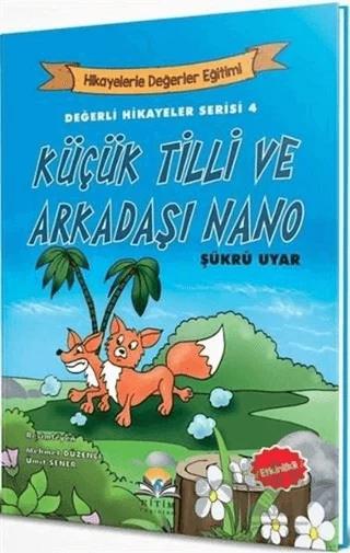 Küçük Tilli ve Arkadaşı Nano - Değerli Hikayeler Serisi 4