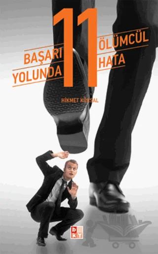 Başarı Yolunda 11 Ölümcül Hata – Hikmet Köksal – Babıali Kültür Yayıncılığı kitap kapağı