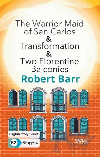 The Warrior Maid of San Carlos - Transformation - Two Florentine Balconies - İngilizce Hikayeler B2 Stage 4 – Robert Barr – Gece Kitaplığı kitap kapağı
