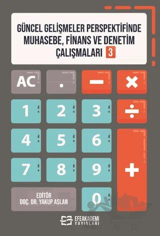 Güncel Gelişmeler Perspektifinde Muhasebe, Finans ve Denetim Çalışmaları 3