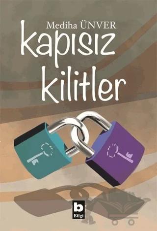 Kapısız Kilitler – Mediha Ünver – Bilgi Yayınevi kitap kapağı